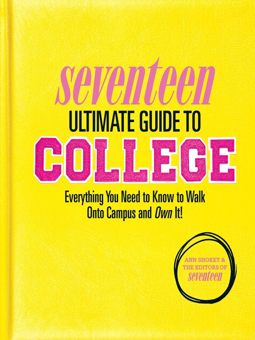 Title details for Seventeen Ultimate Guide to College by Ann Shoket - Available